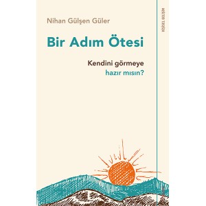 Bir Adım Ötesi Kendini Görmeye Hazır mısın