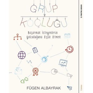 Grup Koçluğu Başarmak İsteyenlerin Yolculuğuna Eşlik Etmek