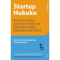 Startup Hukuku Avukatınızdan, Yatırımcınızdan ve Rakiplerinizden Daha Becerikli Olun