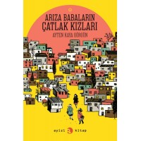 Arıza Babaların Çatlak Kızları