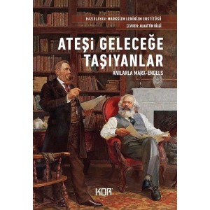 Ateşi Geleceğe Taşıyanlar Anılarla Marx Engels