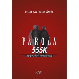 Parola 555K Bir Başkaldırının Sıradışı Öyküsü