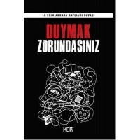 Duymak Zorundasınız 10 Ekim Ankara Katliamı Davası