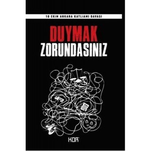 Duymak Zorundasınız 10 Ekim Ankara Katliamı Davası